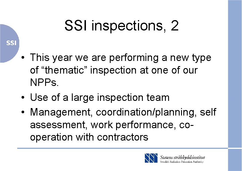 SSI inspections, 2 • This year we are performing a new type of “thematic”