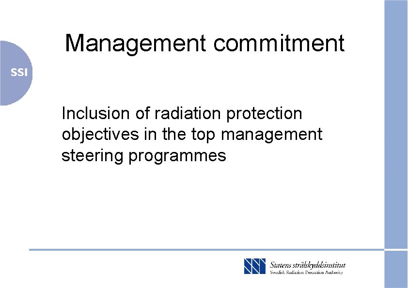Management commitment Inclusion of radiation protection objectives in the top management steering programmes 