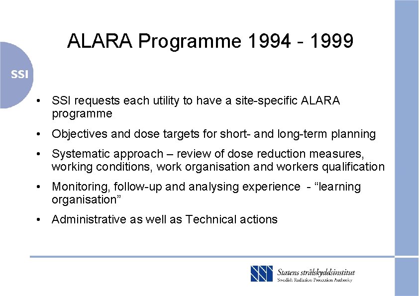 ALARA Programme 1994 - 1999 • SSI requests each utility to have a site-specific