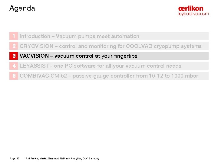 Agenda 1 Introduction – Vacuum pumps meet automation 2 CRYOVISION – control and monitoring