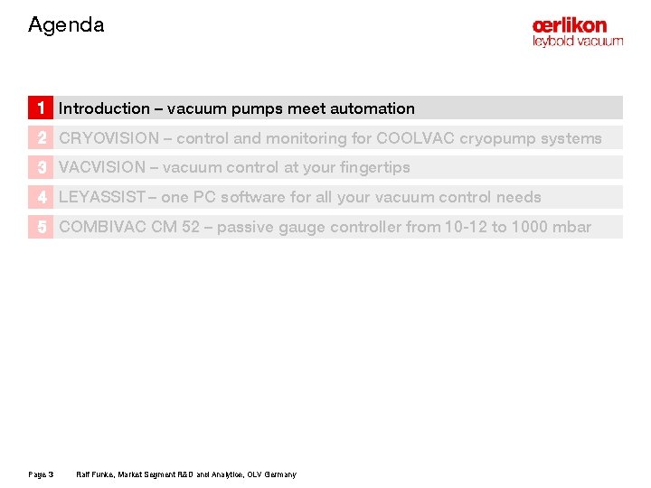 Agenda 1 Introduction – vacuum pumps meet automation 2 CRYOVISION – control and monitoring