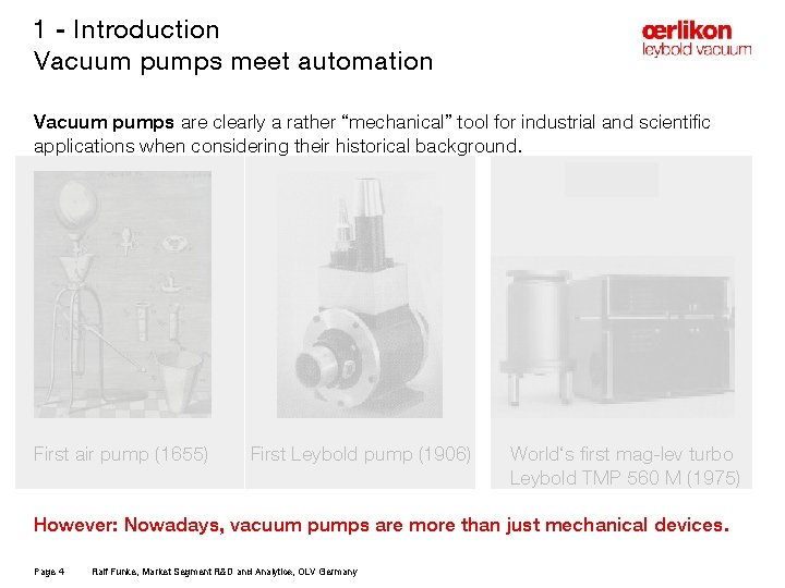 1 - Introduction Vacuum pumps meet automation Vacuum pumps are clearly a rather “mechanical”