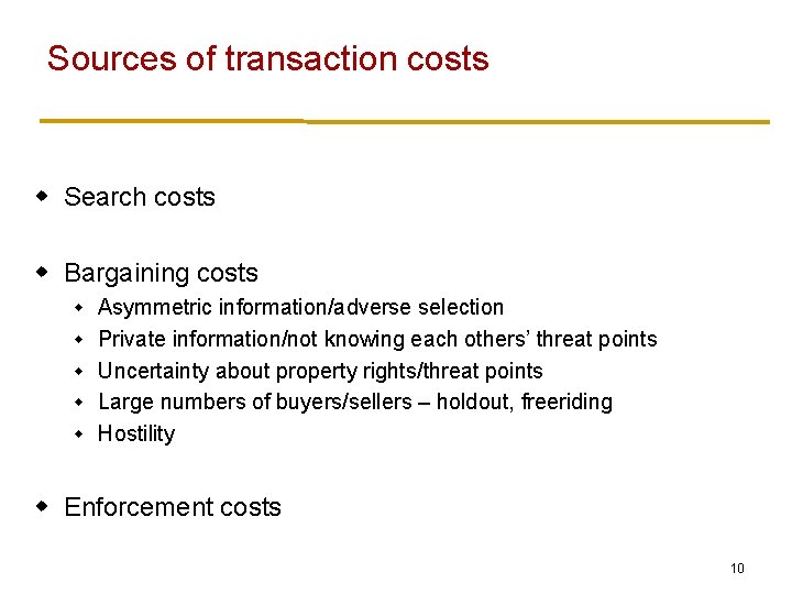 Sources of transaction costs w Search costs w Bargaining costs w w w Asymmetric