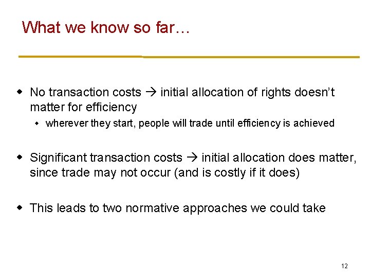 What we know so far… w No transaction costs initial allocation of rights doesn’t