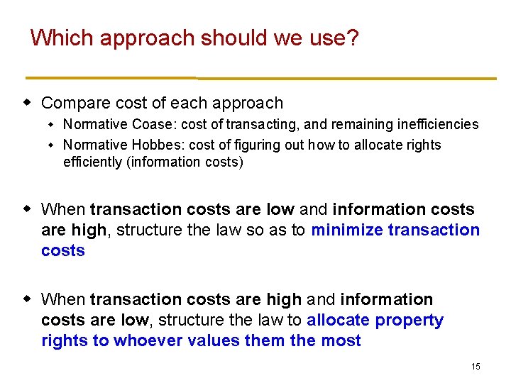 Which approach should we use? w Compare cost of each approach Normative Coase: cost