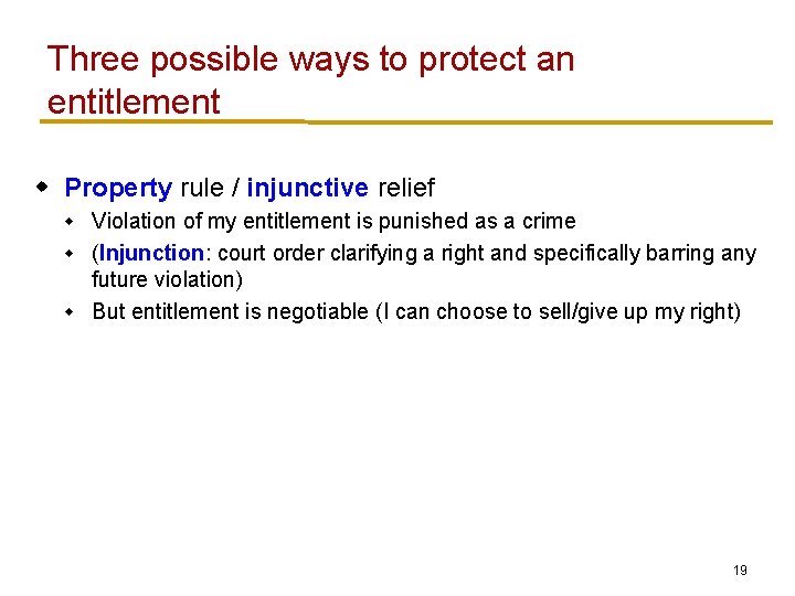 Three possible ways to protect an entitlement w Property rule / injunctive relief Violation