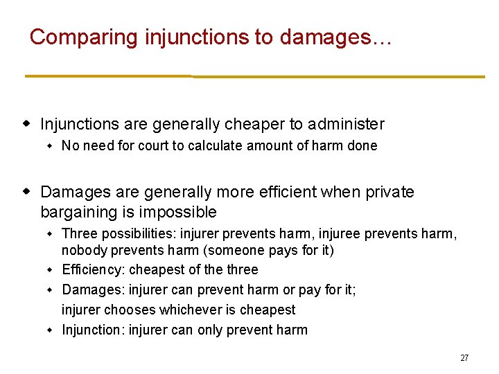 Comparing injunctions to damages… w Injunctions are generally cheaper to administer w No need