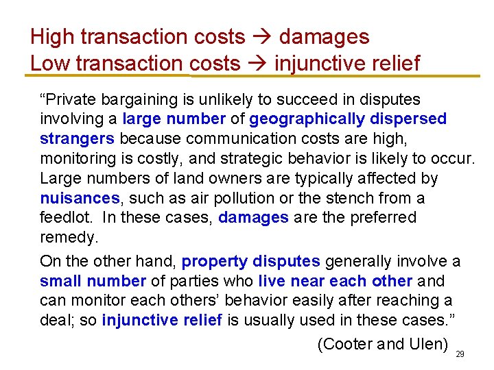 High transaction costs damages Low transaction costs injunctive relief “Private bargaining is unlikely to