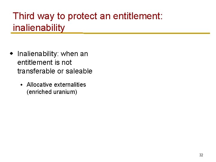 Third way to protect an entitlement: inalienability w Inalienability: when an entitlement is not
