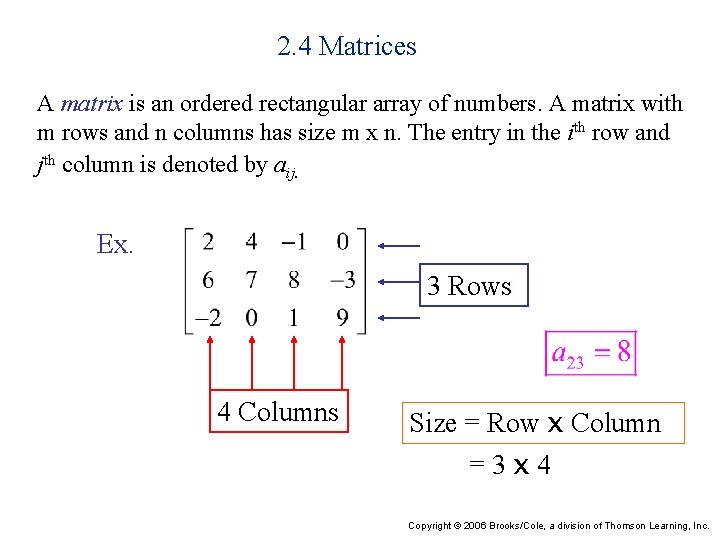 2. 4 Matrices A matrix is an ordered rectangular array of numbers. A matrix