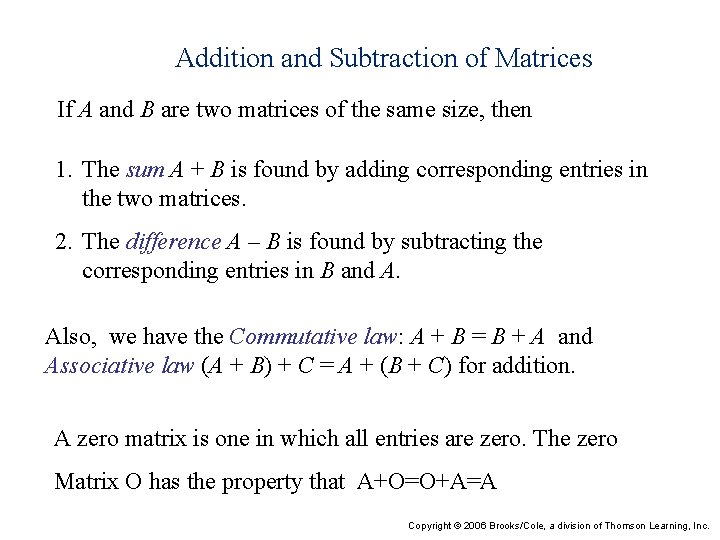 Addition and Subtraction of Matrices If A and B are two matrices of the