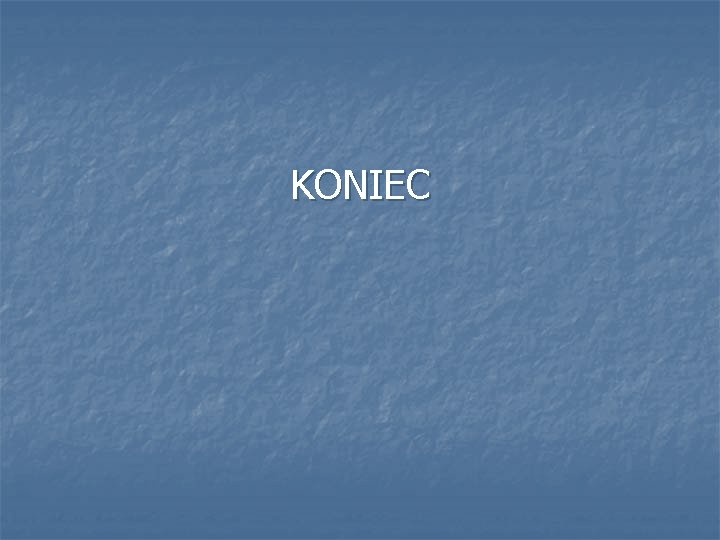 KONIEC 