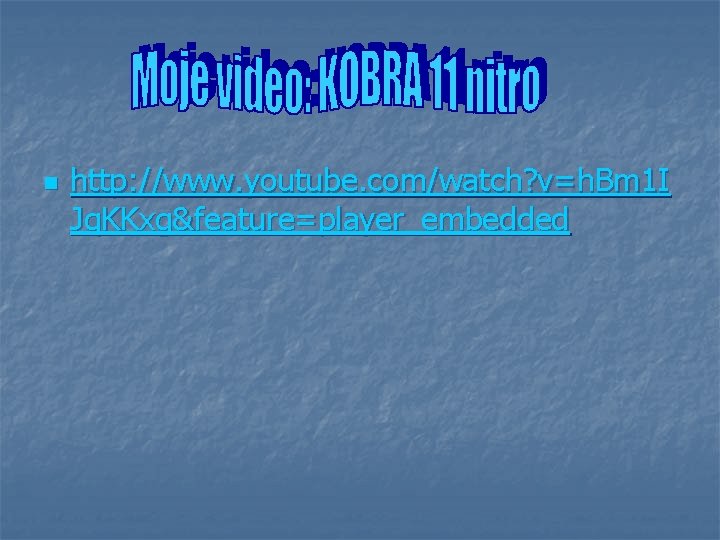 n http: //www. youtube. com/watch? v=h. Bm 1 I Jq. KKxg&feature=player_embedded 