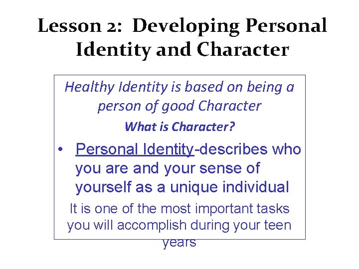 Lesson 2: Developing Personal Identity and Character Healthy Identity is based on being a