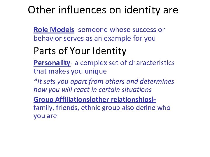 Other influences on identity are Role Models–someone whose success or behavior serves as an