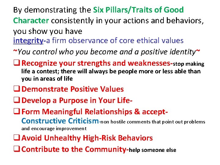 By demonstrating the Six Pillars/Traits of Good Character consistently in your actions and behaviors,