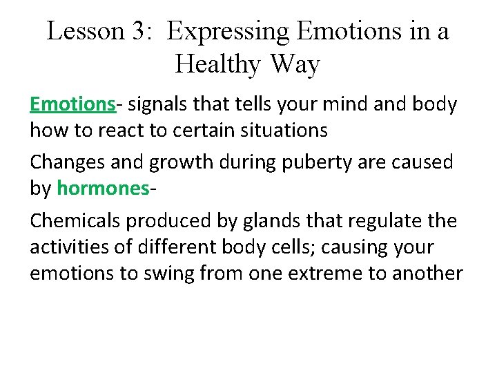 Lesson 3: Expressing Emotions in a Healthy Way Emotions- signals that tells your mind