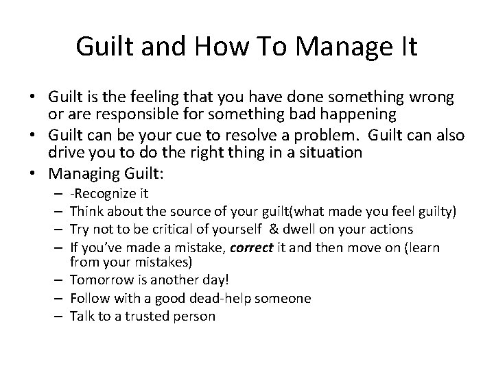 Guilt and How To Manage It • Guilt is the feeling that you have