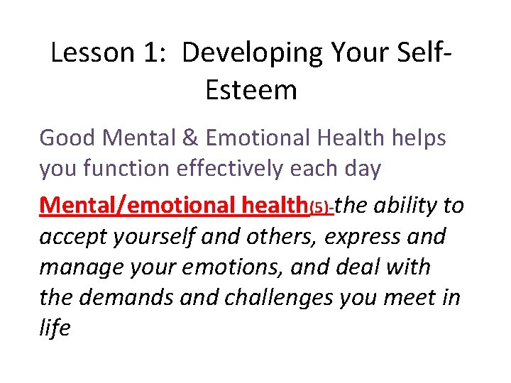 Lesson 1: Developing Your Self. Esteem Good Mental & Emotional Health helps you function