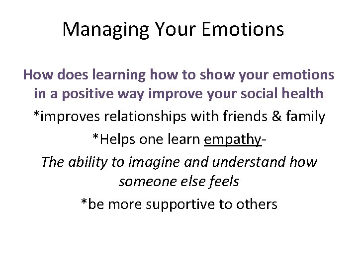 Managing Your Emotions How does learning how to show your emotions in a positive