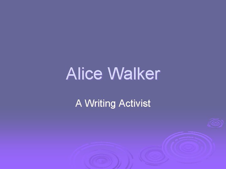 Alice Walker A Writing Activist 