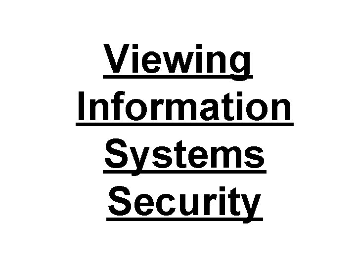 Viewing Information Systems Security 