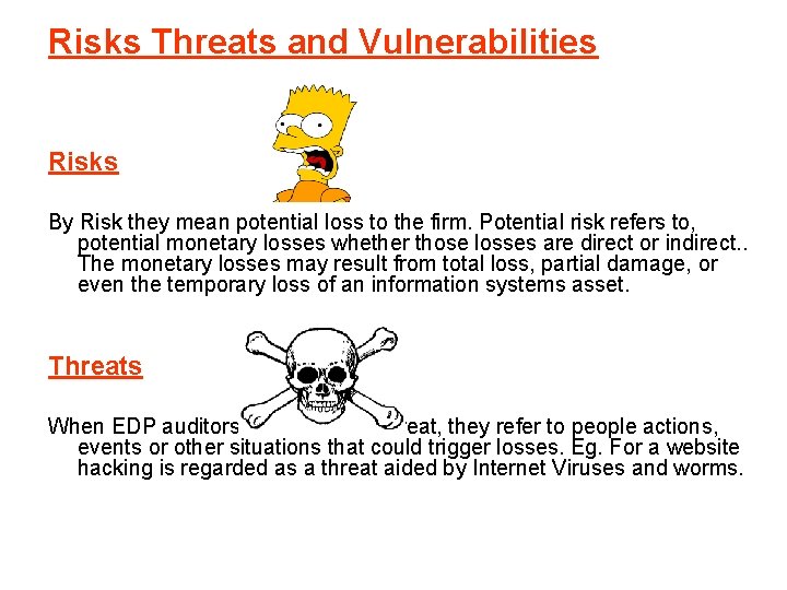 Risks Threats and Vulnerabilities Risks By Risk they mean potential loss to the firm.