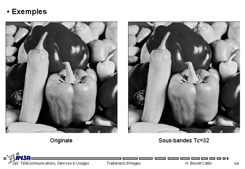  • Exemples Originale Dpt. Télécommunications, Services & Usages Sous-bandes Tc=32 Traitement d'images H.