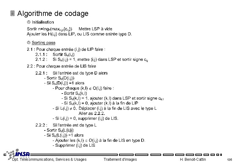 3 Algorithme de codage Dpt. Télécommunications, Services & Usages Traitement d'images H. Benoit-Cattin 135