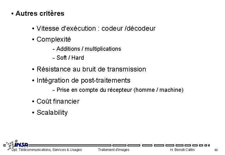  • Autres critères • Vitesse d'exécution : codeur /décodeur • Complexité - Additions