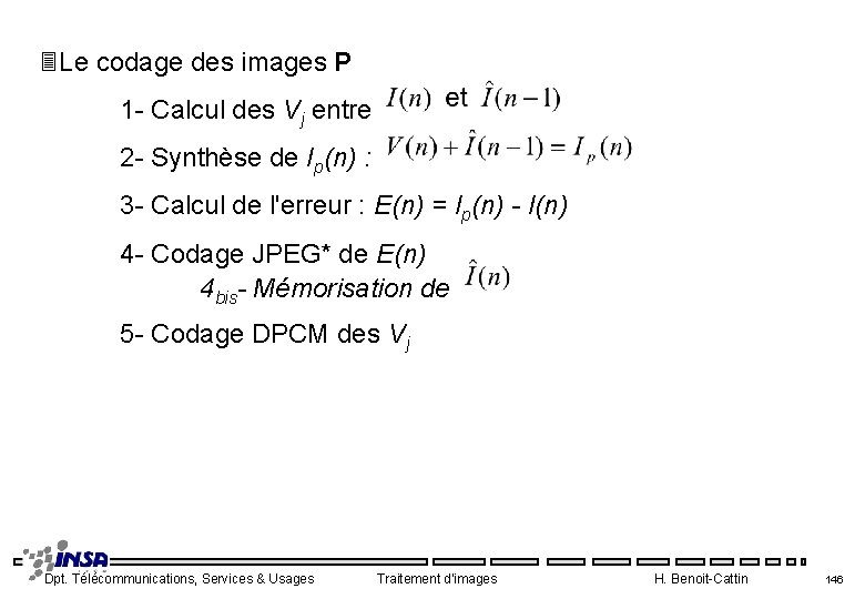 3 Le codage des images P 1 - Calcul des Vj entre 2 -