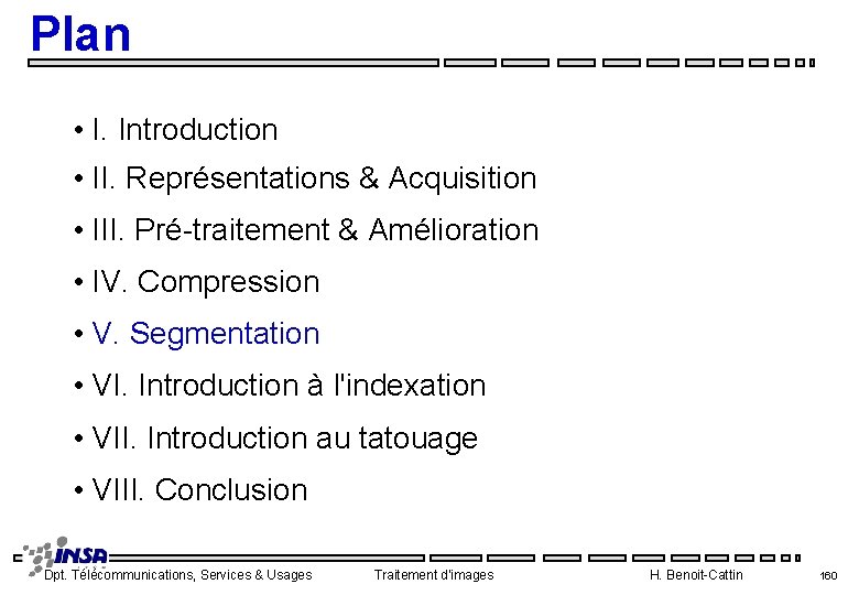 Plan • I. Introduction • II. Représentations & Acquisition • III. Pré-traitement & Amélioration