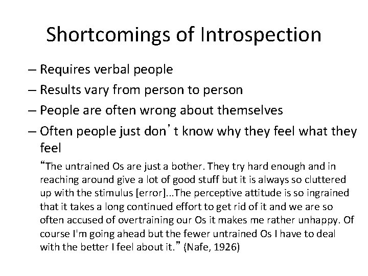 Shortcomings of Introspection – Requires verbal people – Results vary from person to person