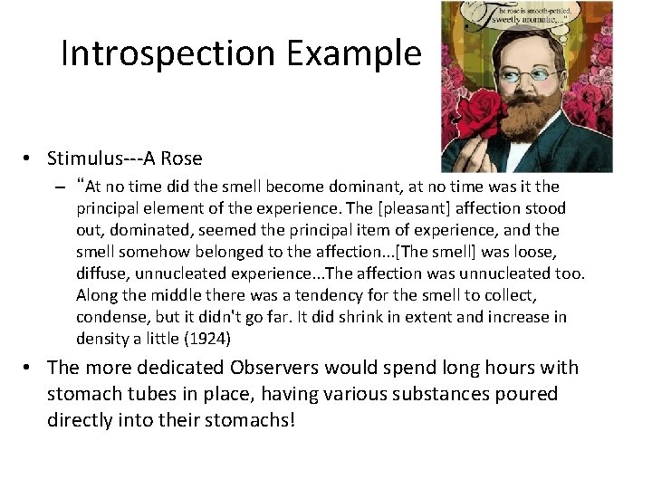 Introspection Example • Stimulus---A Rose – “At no time did the smell become dominant,