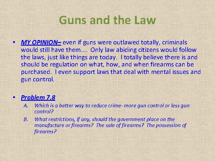 Guns and the Law • MY OPINION– even if guns were outlawed totally, criminals Guns and the Law • MY OPINION– even if guns were outlawed totally, criminals