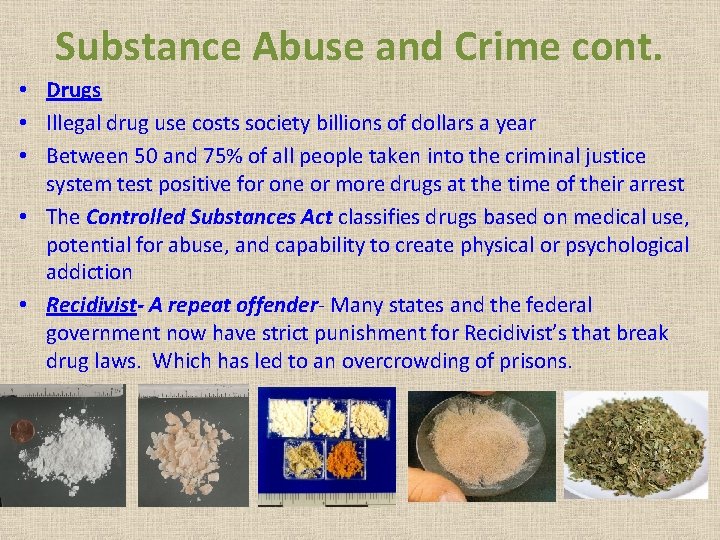 Substance Abuse and Crime cont. • Drugs • Illegal drug use costs society billions Substance Abuse and Crime cont. • Drugs • Illegal drug use costs society billions