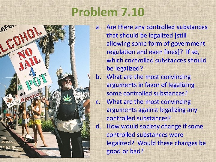 Problem 7. 10 a. Are there any controlled substances that should be legalized [still Problem 7. 10 a. Are there any controlled substances that should be legalized [still