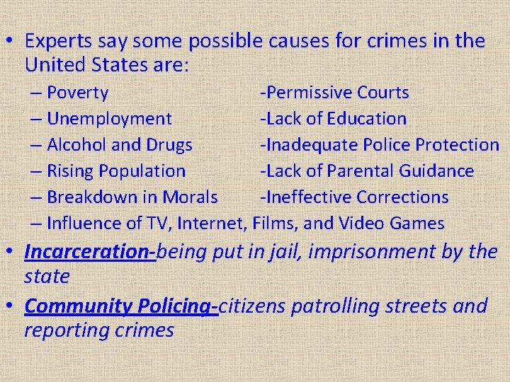 • Experts say some possible causes for crimes in the United States are: • Experts say some possible causes for crimes in the United States are: