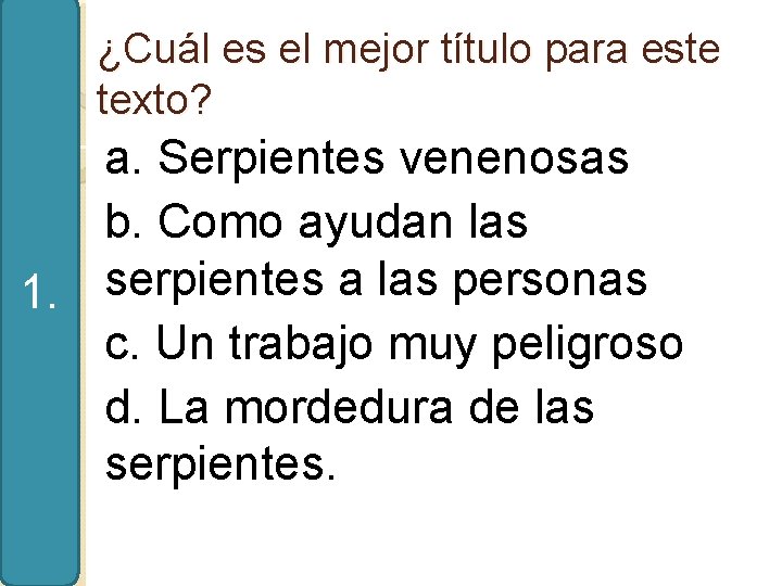 ¿Cuál es el mejor título para este texto? a. Serpientes venenosas b. Como ayudan