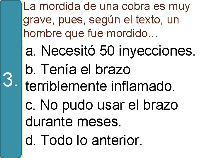 La mordida de una cobra es muy grave, pues, según el texto, un hombre