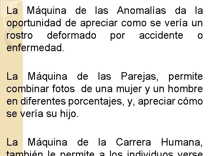 La Máquina de las Anomalías da la oportunidad de apreciar como se vería un