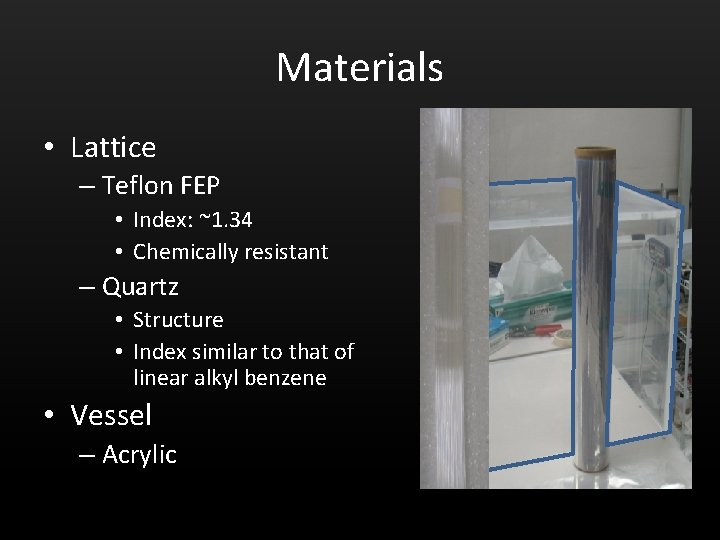 Materials • Lattice – Teflon FEP • Index: ~1. 34 • Chemically resistant –