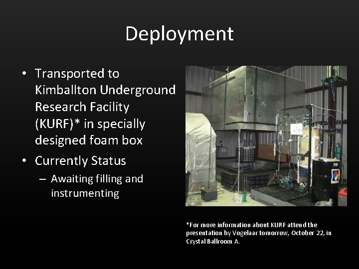 Deployment • Transported to Kimballton Underground Research Facility (KURF)* in specially designed foam box