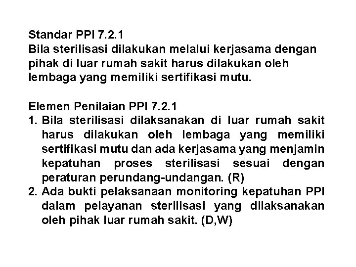 Standar PPI 7. 2. 1 Bila sterilisasi dilakukan melalui kerjasama dengan pihak di luar