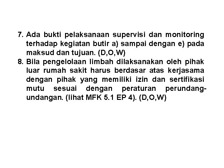 7. Ada bukti pelaksanaan supervisi dan monitoring terhadap kegiatan butir a) sampai dengan e)