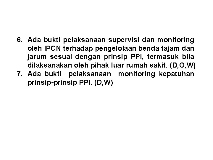 6. Ada bukti pelaksanaan supervisi dan monitoring oleh IPCN terhadap pengelolaan benda tajam dan