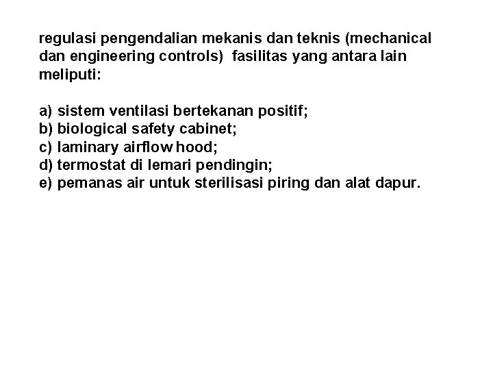 regulasi pengendalian mekanis dan teknis (mechanical dan engineering controls) fasilitas yang antara lain meliputi: