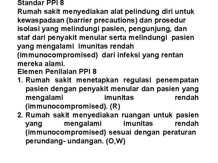 Standar PPI 8 Rumah sakit menyediakan alat pelindung diri untuk kewaspadaan (barrier precautions) dan