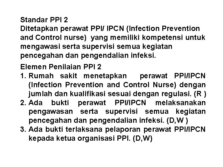 Standar PPI 2 Ditetapkan perawat PPI/ IPCN (Infection Prevention and Control nurse) yang memiliki