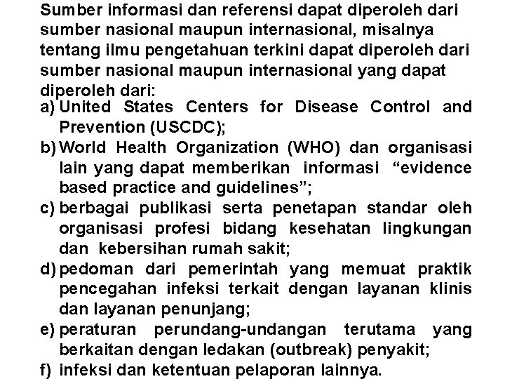 Sumber informasi dan referensi dapat diperoleh dari sumber nasional maupun internasional, misalnya tentang ilmu